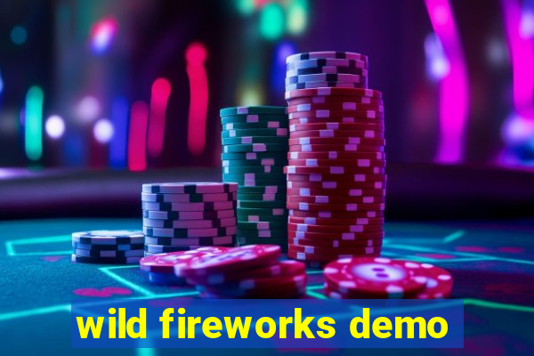 wild fireworks demo